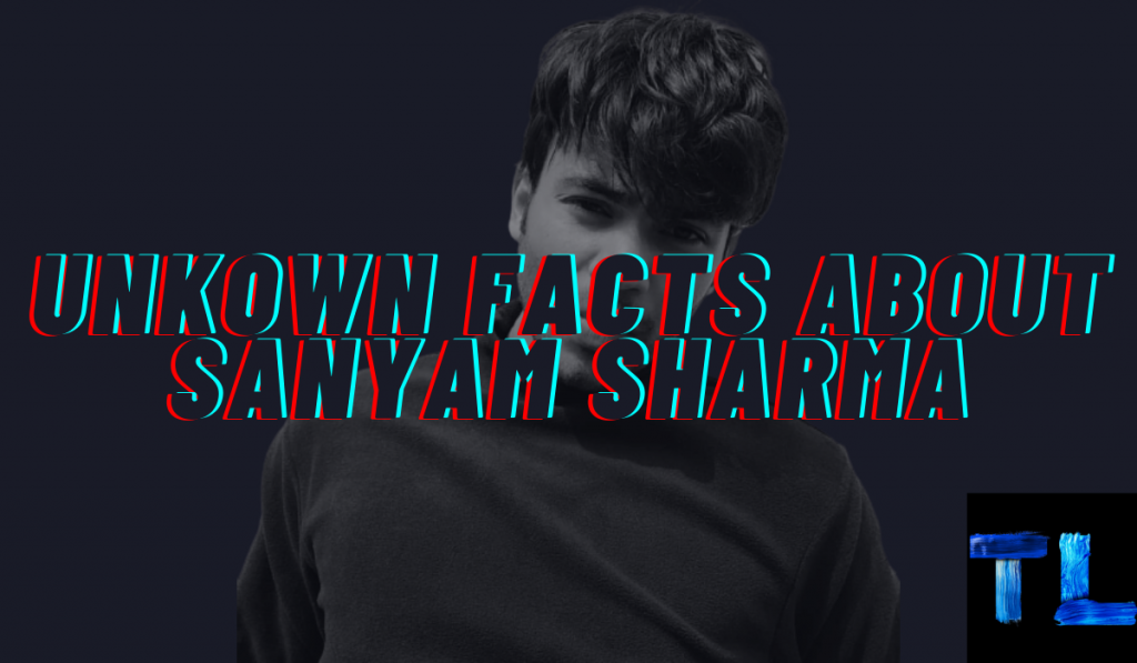 5 Unknown Facts About Sanyam Sharma – Sanyam Sharma Biography